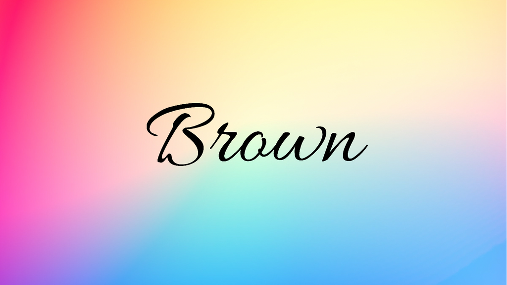 Brown