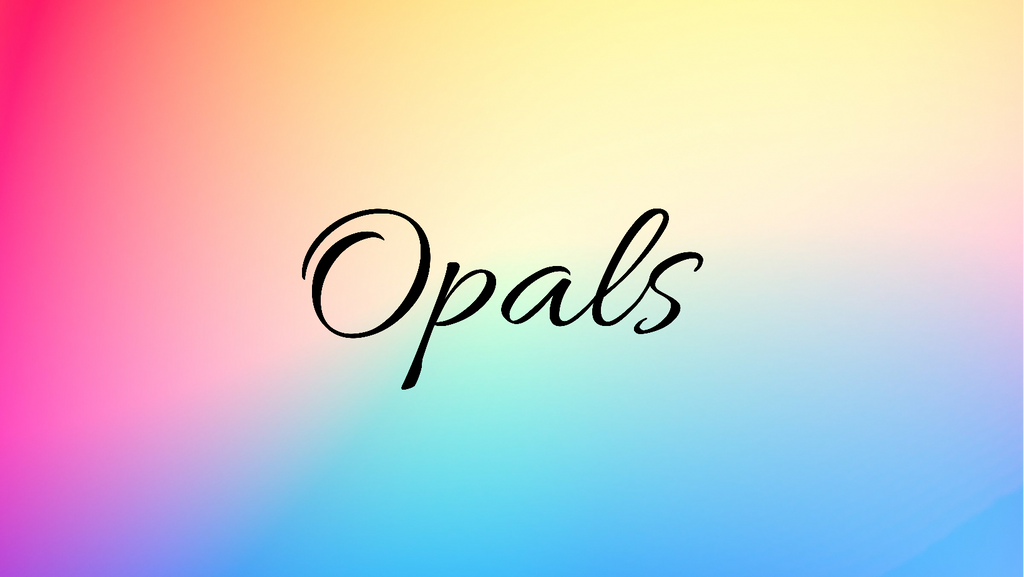 Opals